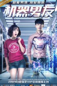 Bạn Trai Robot – The Machine Boyfriend 2017