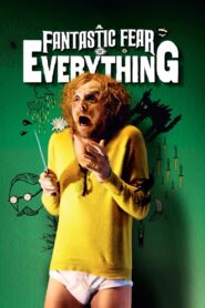 Ảo Giác Ma Quái – A Fantastic Fear of Everything