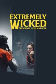 Kẻ Cuồng Sát Biến Thái – Extremely Wicked, Shockingly Evil and Vile